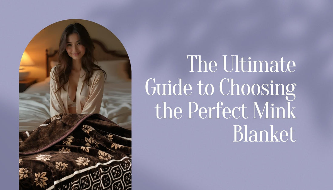 The Ultimate Guide to Choosing the Perfect Mink Blanket