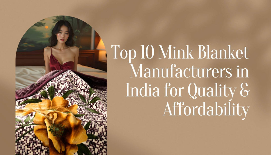 Top 10 Mink Blanket Manufacturers in India for Quality & Affordability